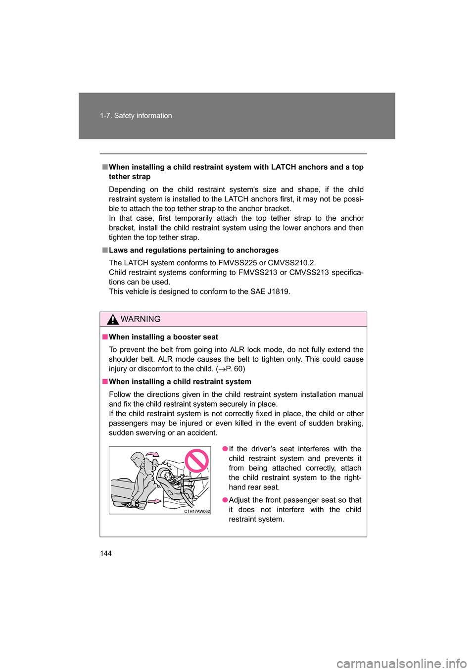 SUBARU BRZ 2015 1.G Owners Manual 144
1-7. Safety information
■When installing a child restraint system with LA TCH anchors and a top
tether strap 
Depending on the child restraint systems size and shape, if the child 
restraint sy
