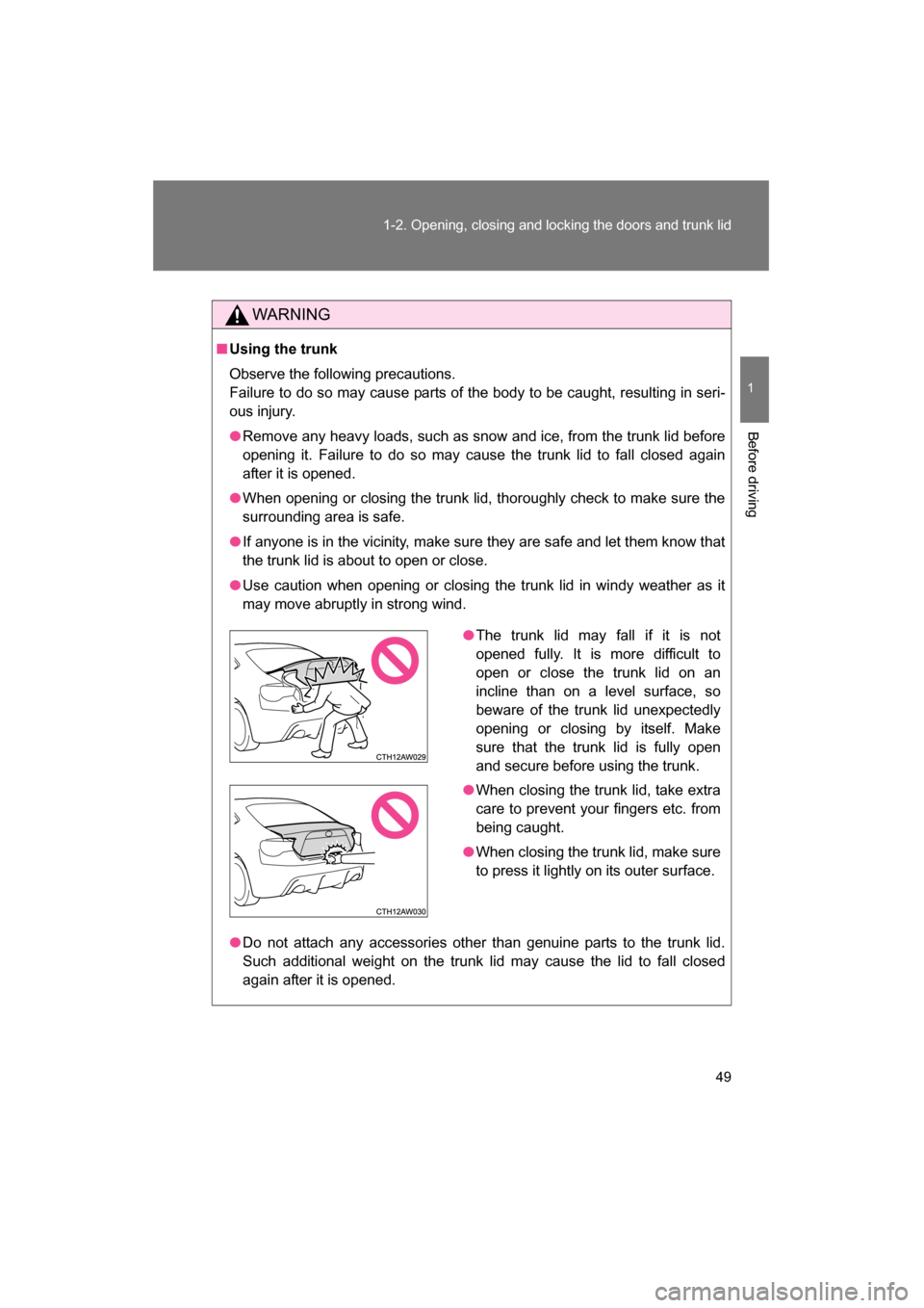 SUBARU BRZ 2015 1.G Owners Manual 49
1-2. Opening, closing and locking the doors and trunk lid
1
Before driving
WARNING
■Using the trunk
Observe the following precautions.
Failure to do so may cause parts of the body to be caught SUBARU BRZ 2015 1.G Owners Manual 49
1-2. Opening, closing and locking the doors and trunk lid
1
Before driving
WARNING
■Using the trunk
Observe the following precautions.
Failure to do so may cause parts of the body to be caught