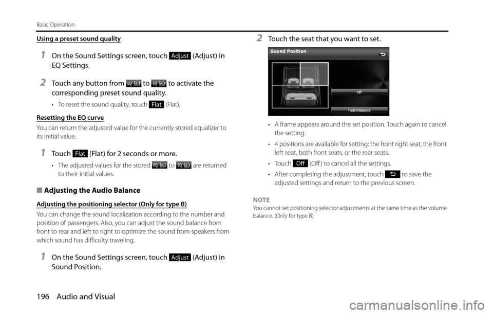 SUBARU BRZ 2016 1.G Navigation Manual 196 Audio and Visual
Basic Operation
Using a preset sound quality
1On the Sound Settings screen, touch (Adjust) in
EQ Settings.
2Touch any button from to to activate the
corresponding preset s SUBARU BRZ 2016 1.G Navigation Manual 196 Audio and Visual
Basic Operation
Using a preset sound quality
1On the Sound Settings screen, touch (Adjust) in
EQ Settings.
2Touch any button from to to activate the
corresponding preset s