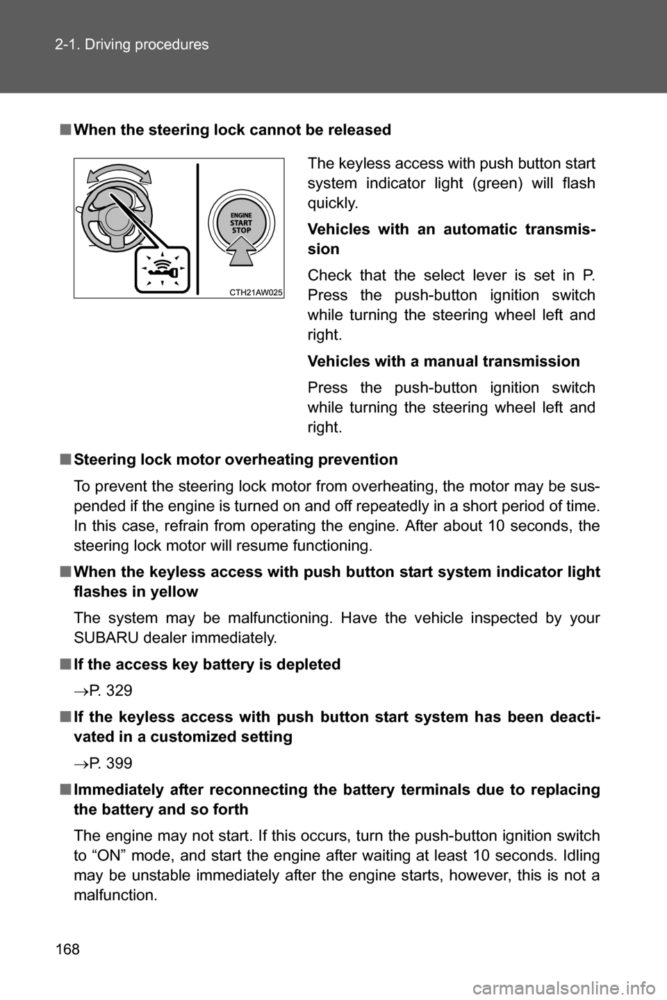SUBARU BRZ 2016 1.G Owners Manual 168 2-1. Driving procedures
■When the steering lock cannot be released
■Steering lock motor overheating prevention
To prevent the steering lock motor from overheating, the motor may be sus-
pended SUBARU BRZ 2016 1.G Owners Manual 168 2-1. Driving procedures
■When the steering lock cannot be released
■Steering lock motor overheating prevention
To prevent the steering lock motor from overheating, the motor may be sus-
pended