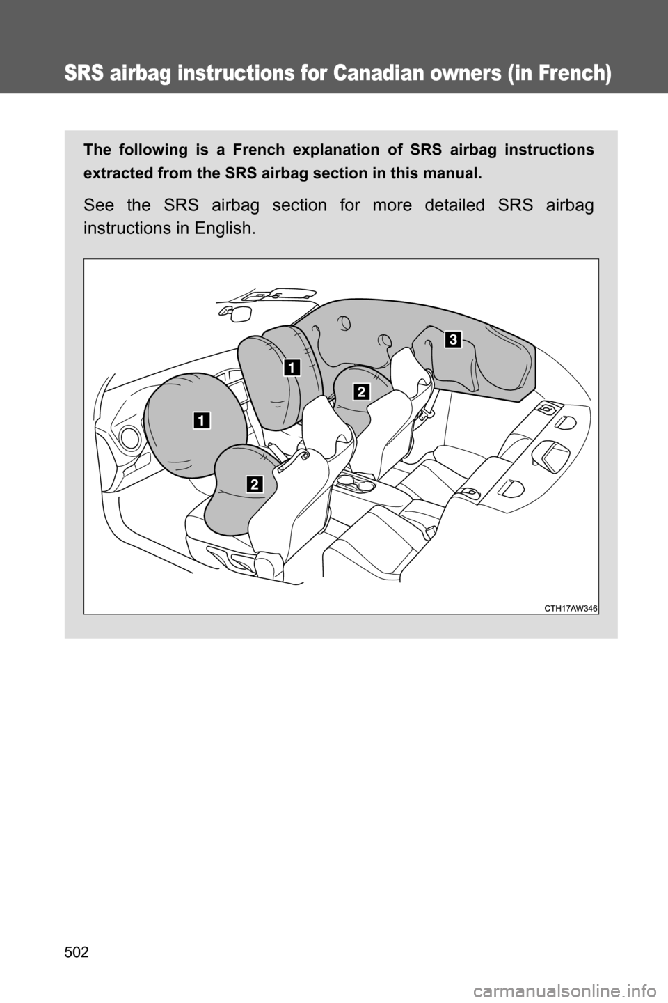 SUBARU BRZ 2017 1.G Owners Manual 502
SRS airbag instructions for Canadian owners (in French)
The following is a French explanation of SRS airbag instructions
extracted from the SRS airbag section in this manual.
See the SRS airbag se