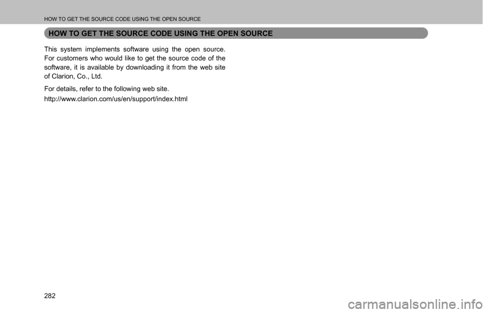 SUBARU CROSSTREK 2017 1.G Multimedia System Manual HOW TO GET THE SOURCE CODE USING THE OPEN SOURCE
282
HOW TO GET THE SOURCE CODE USING THE OPEN SOURCE
This system implements software using the open source. 
For customers who would like to get the so