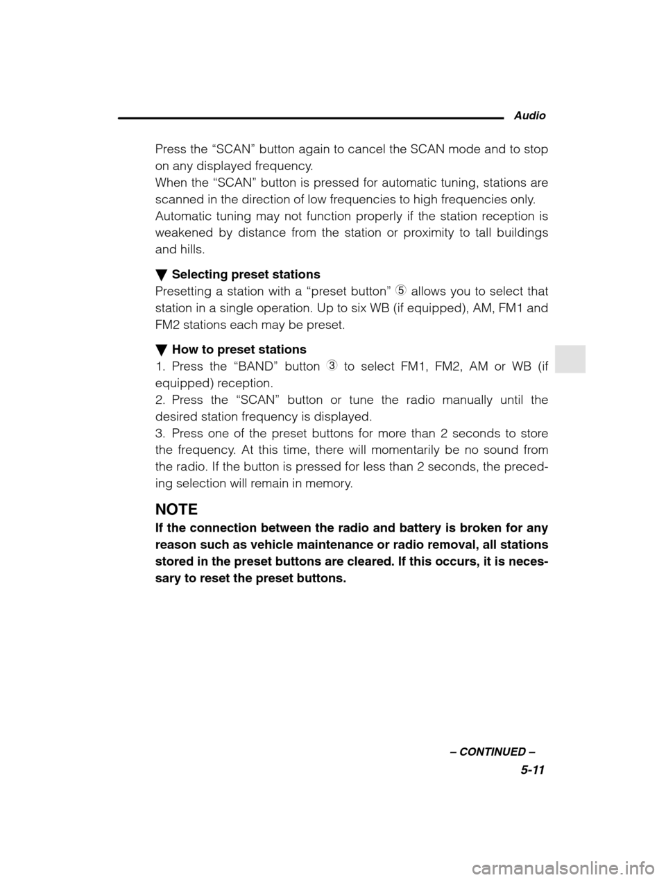 SUBARU FORESTER 2002 SG / 2.G Owners Manual Audio5-11
–
CONTINUED –
Press the “SCAN” button again to cancel the SCAN mode and to stop
on any displayed frequency.
When the “SCAN” button is pressed for automatic tuning, stations a SUBARU FORESTER 2002 SG / 2.G Owners Manual Audio5-11
–
CONTINUED –
Press the “SCAN” button again to cancel the SCAN mode and to stop
on any displayed frequency.
When the “SCAN” button is pressed for automatic tuning, stations a