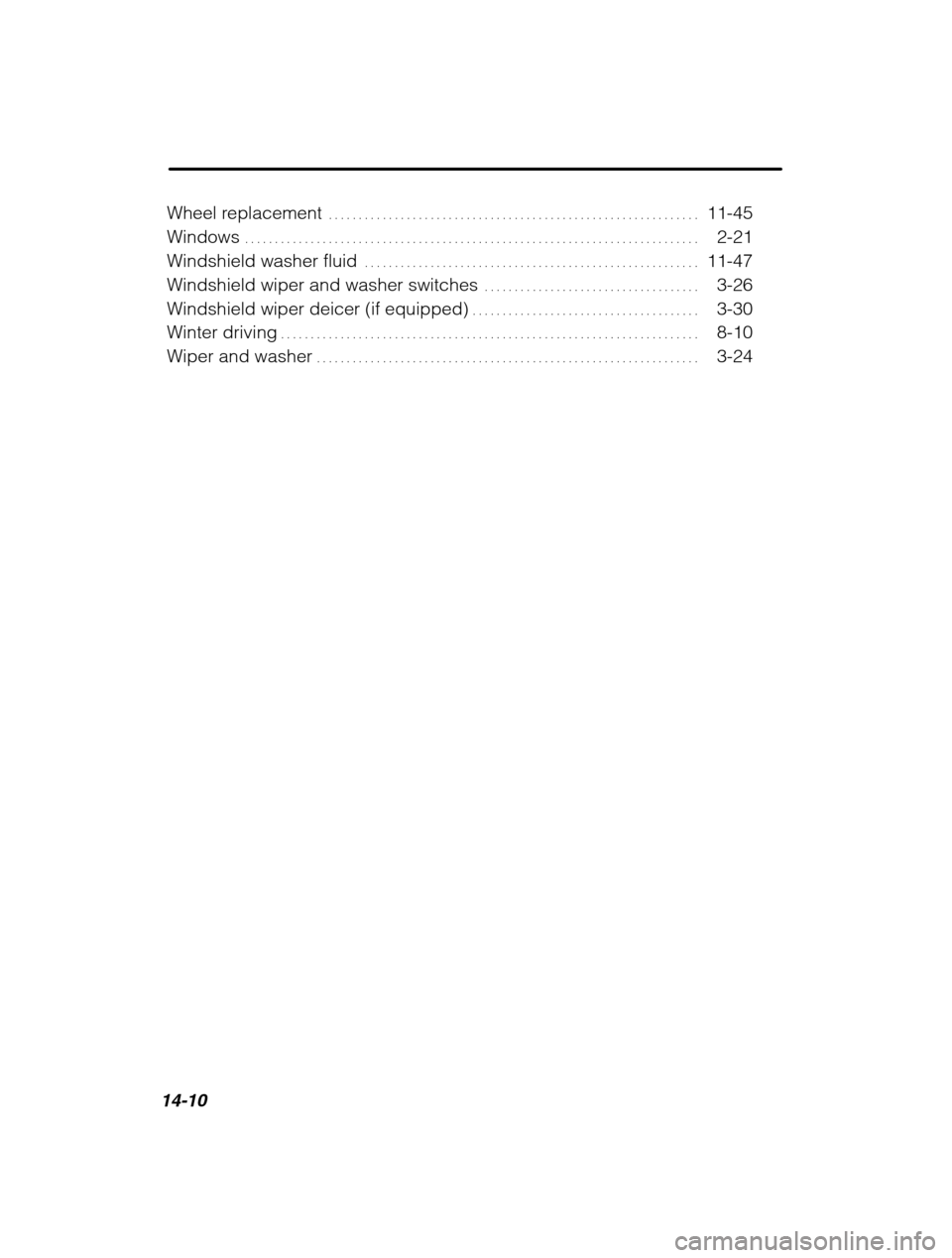 SUBARU FORESTER 2002 SG / 2.G Owners Manual 14-10
Wheel replacement11-45
. . . . . . . . . . . . . . . . . . . . . . . . . . . . . . . . . . . . . . . . . . . . . . . . . . . . . . . . . . . . . . 
Windows 2-21
. . . . . . . . . . . . . . . . .