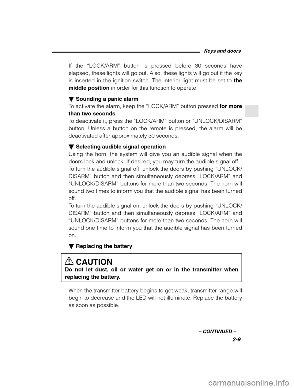 SUBARU FORESTER 2002 SG / 2.G Owners Manual Keys and doors2-9
–
 CONTINUED  –
If the “LOCK/ARM”  button is pressed before 30 seconds have
elapsed, these lights will go out. Also, these lights will go out if the key 
is inserted in the i