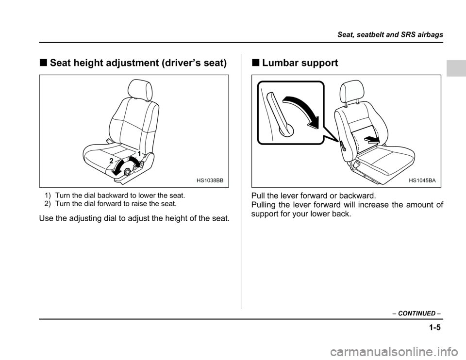 SUBARU FORESTER 2003 SG / 2.G Owners Manual 1-5
Seat, seatbelt and SRS airbags
–CONTINUED –
�Seat height adjustment (driver