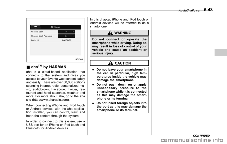 SUBARU FORESTER 2017 SJ / 4.G Owners Manual &ahaTMby HARMAN
aha is a cloud-based application that
connects to the system and gives you
access to your favorite web content safely
and easily. There are over 30,000 stations
spanning internet radio SUBARU FORESTER 2017 SJ / 4.G Owners Manual &ahaTMby HARMAN
aha is a cloud-based application that
connects to the system and gives you
access to your favorite web content safely
and easily. There are over 30,000 stations
spanning internet radio