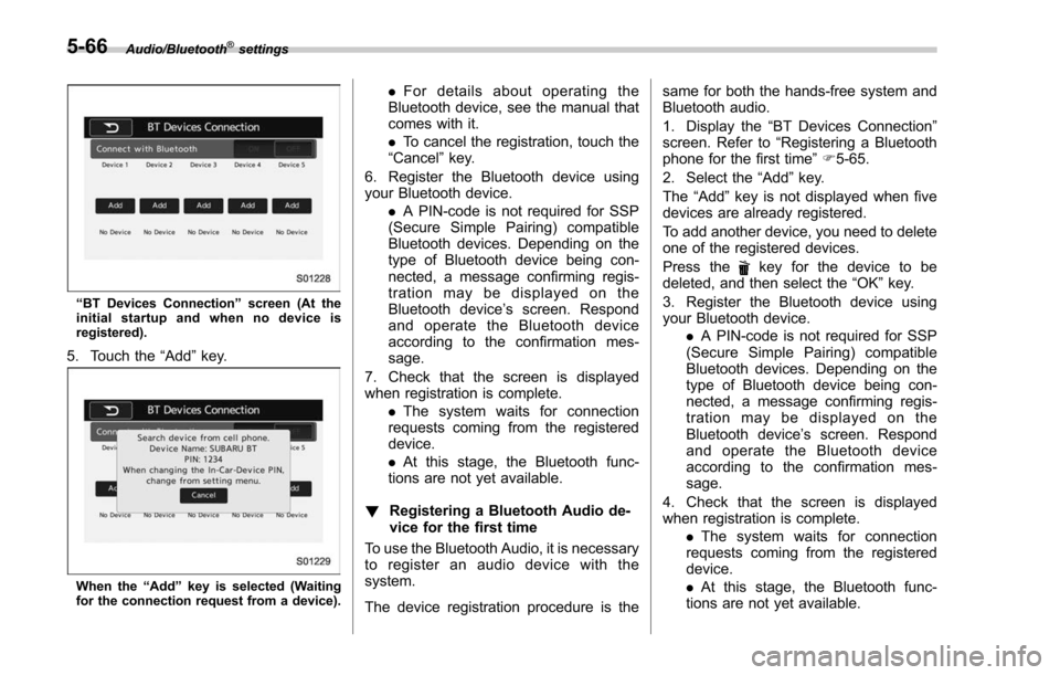 SUBARU FORESTER 2017 SJ / 4.G Owners Manual Audio/Bluetooth®settings
“BT Devices Connection ”screen (At the
initial startup and when no device is
registered).
5. Touch the “Add”key.
When the “Add ”key is selected (Waiting
for the c SUBARU FORESTER 2017 SJ / 4.G Owners Manual Audio/Bluetooth®settings
“BT Devices Connection ”screen (At the
initial startup and when no device is
registered).
5. Touch the “Add”key.
When the “Add ”key is selected (Waiting
for the c