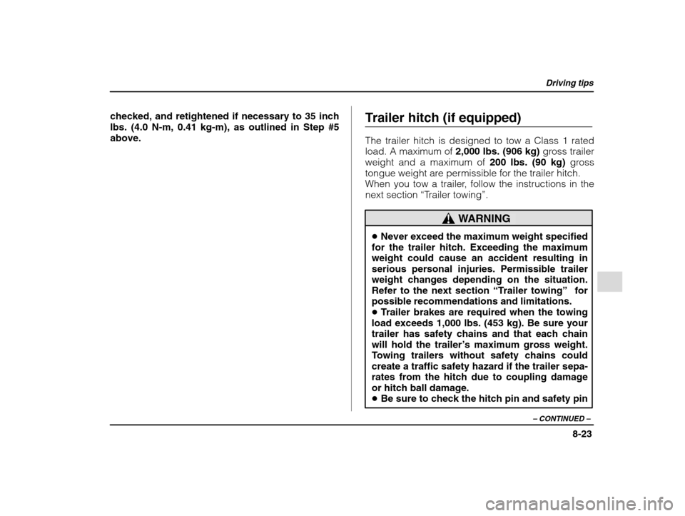 SUBARU IMPREZA 2002 2.G Owners Manual Driving tips
8-23
– CONTINUED  –
checked, and retightened if necessary to 35 inch 
lbs. (4.0 N-m, 0.41 kg-m), as outlined in Step #5above. Trailer hitch (if equipped) The trailer hitch is designed