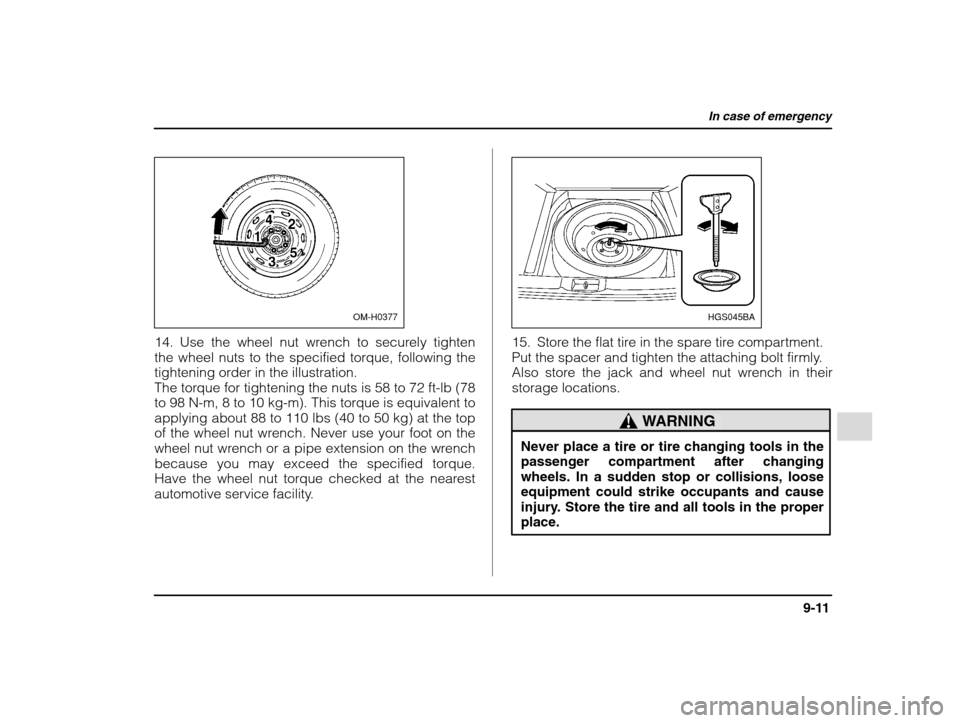 SUBARU IMPREZA 2002 2.G Owners Manual In case of emergency
9-11
– CONTINUED –
OM-H0377
14. Use the wheel nut wrench to securely tighten
the wheel nuts to the specified torque, following the
tightening order in the illustration.
The SUBARU IMPREZA 2002 2.G Owners Manual In case of emergency
9-11
– CONTINUED –
OM-H0377
14. Use the wheel nut wrench to securely tighten
the wheel nuts to the specified torque, following the
tightening order in the illustration.
The
