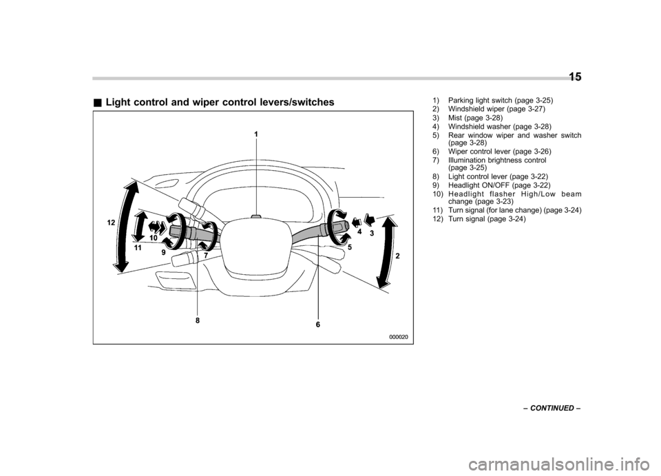 SUBARU IMPREZA 2007 3.G Owners Manual &Light control and wiper control levers/switches1) Parking light switch (page 3-25) 
2) Windshield wiper (page 3-27) 
3) Mist (page 3-28) 
4) Windshield washer (page 3-28) 
5) Rear window wiper and wa