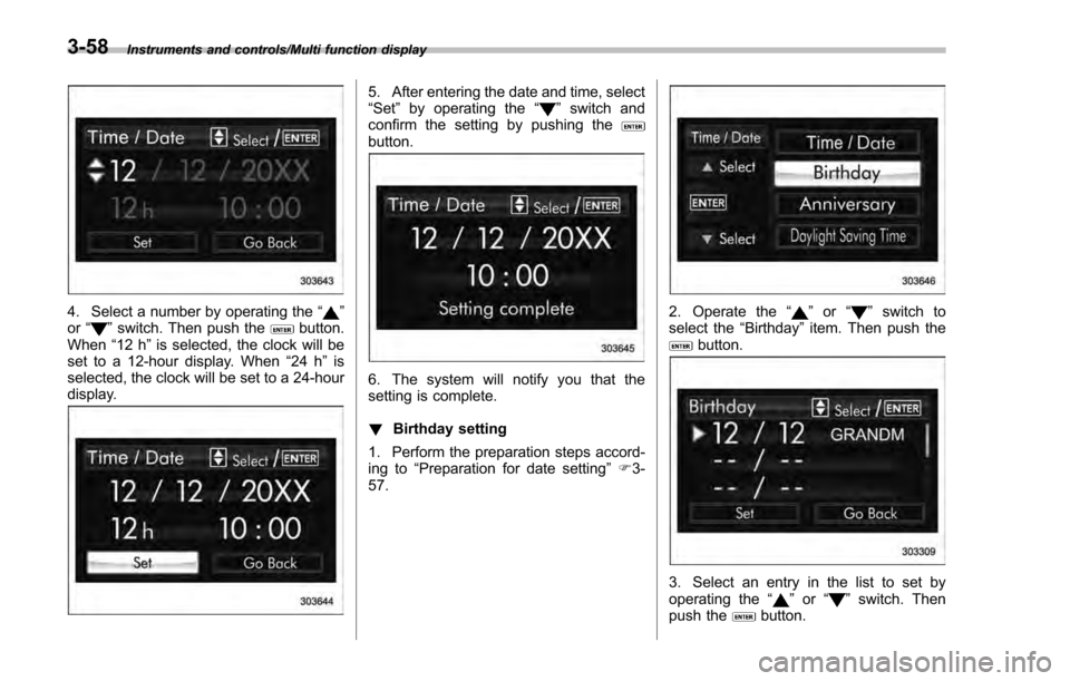 SUBARU IMPREZA 2016 5.G Owners Manual Instruments and controls/Multi function display
4. Select a number by operating the“”
or “”switch. Then push thebutton.
When “12 h”is selected, the clock will be
set to a 12-hour display. 
