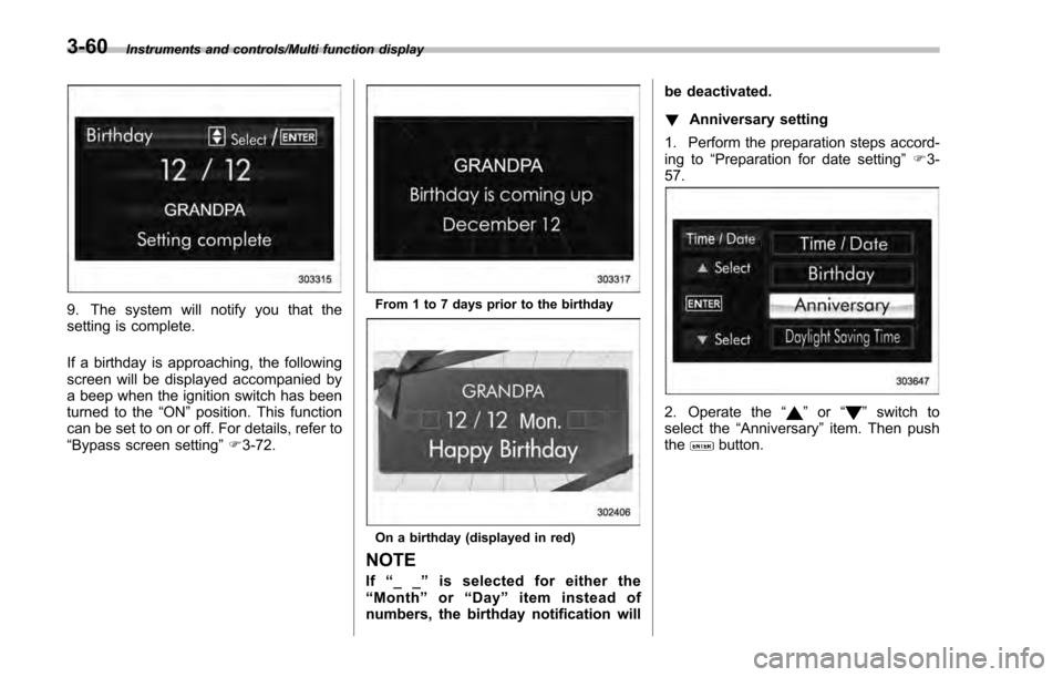 SUBARU IMPREZA 2016 5.G Owners Manual Instruments and controls/Multi function display
9. The system will notify you that the
setting is complete.
If a birthday is approaching, the following
screen will be displayed accompanied by
a beep w