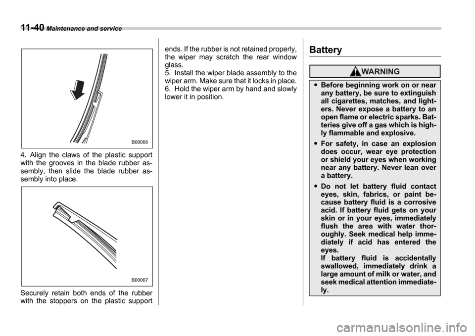 SUBARU IMPREZA WRX 2006 2.G Owners Manual 11-40 Maintenance and service
4. Align the claws of the plastic support
with the grooves in the blade rubber as-
sembly, then slide the blade rubber as-
sembly into place.
Secur SUBARU IMPREZA WRX 2006 2.G Owners Manual 11-40 Maintenance and service
4. Align the claws of the plastic support
with the grooves in the blade rubber as-
sembly, then slide the blade rubber as-
sembly into place.
Secur