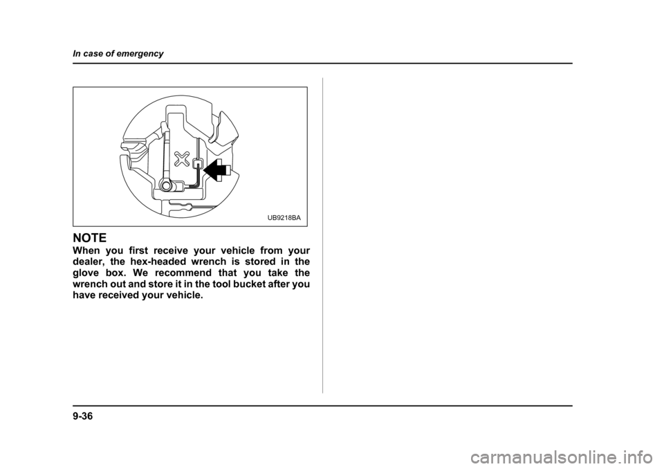SUBARU LEGACY 2005 4.G Owners Manual 9-36
In case of emergency
NOTE 
When you first receive your vehicle from your 
dealer, the hex-headed wrench is stored in the 
glove box. We recommend that you take the 
wrench out and store it in the