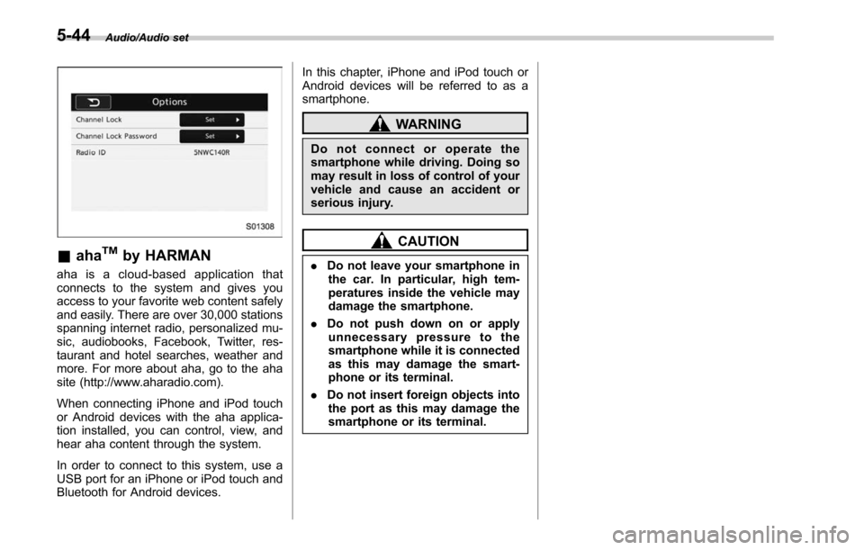 SUBARU LEGACY 2017 6.G Owners Manual Audio/Audio set
&ahaTMby HARMAN
aha is a cloud-based application that
connects to the system and gives you
access to your favorite web content safely
and easily. There are over 30,000 stations
spannin