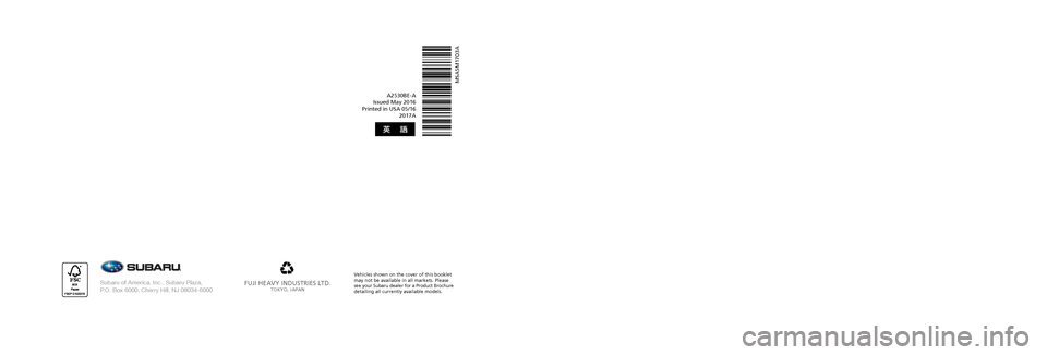 SUBARU LEGACY 2017 6.G Owners Manual FUJI HEAVY INDUSTRIES LTD.TOKYO, JAPAN
A2530BE-A
Issued May 2016 
Printed in USA 05/16  2017A
MSA5M1703A
Subaru of America, Inc., Subaru Plaza,  
P.O. Box 6000, Cherry Hill, NJ 08034-6000
Vehicles sho