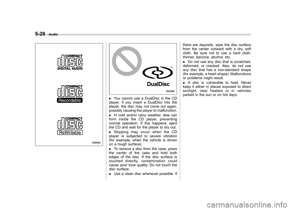 SUBARU OUTBACK 2008 4.G Owners Manual 5-28Audio
.You cannot use a DualDisc in the CD
player. If you insert a DualDisc into the
player, the disc may not come out again,
possibly causing the player to malfunction. . In cold and/or rainy we SUBARU OUTBACK 2008 4.G Owners Manual 5-28Audio
.You cannot use a DualDisc in the CD
player. If you insert a DualDisc into the
player, the disc may not come out again,
possibly causing the player to malfunction. . In cold and/or rainy we