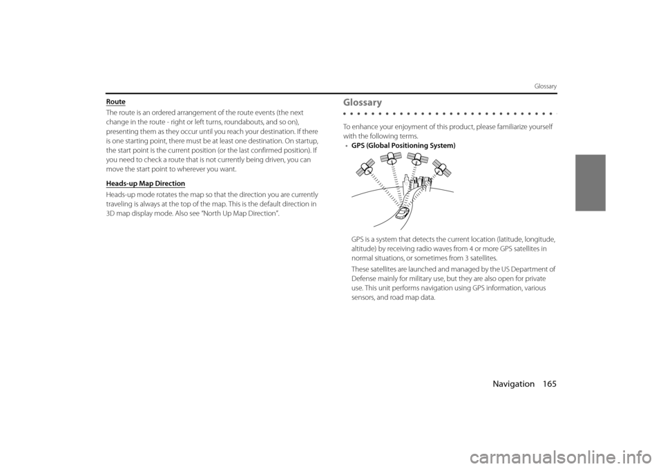 SUBARU OUTBACK 2014 6.G Navigation Manual Navigation 165
Glossary
Route
The route is an ordered arrangement of the route events (the next
change in the route - right or left turns, roundabouts, and so on),
presenting them as they occur unti SUBARU OUTBACK 2014 6.G Navigation Manual Navigation 165
Glossary
Route
The route is an ordered arrangement of the route events (the next
change in the route - right or left turns, roundabouts, and so on),
presenting them as they occur unti
