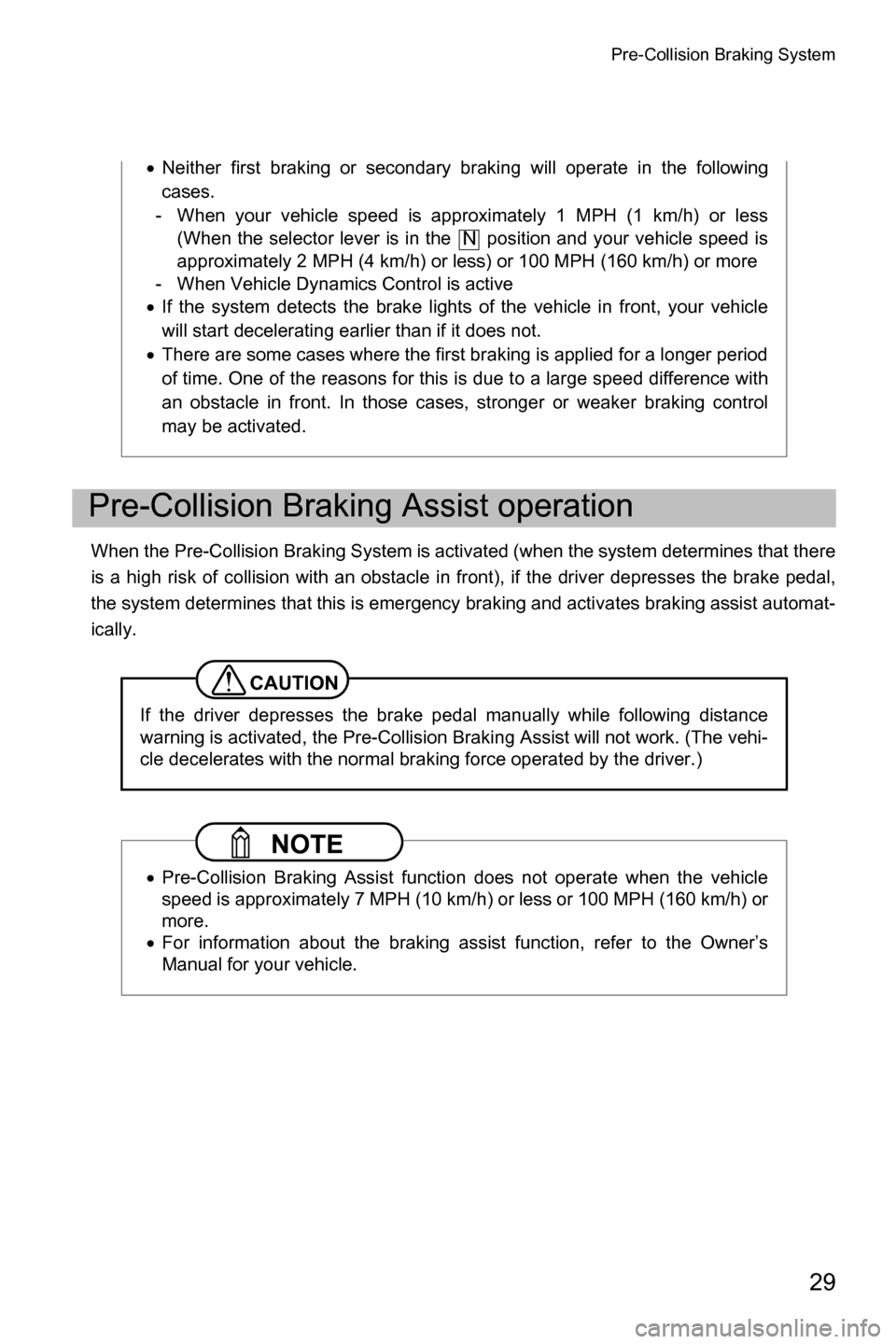 SUBARU OUTBACK 2016 6.G Driving Assist Manual Pre-Collision Braking System
29
When the Pre-Collision Braking System is activated (when the system determines that there
is a high risk of collision with an obstacle in front), if the driver depresse SUBARU OUTBACK 2016 6.G Driving Assist Manual Pre-Collision Braking System
29
When the Pre-Collision Braking System is activated (when the system determines that there
is a high risk of collision with an obstacle in front), if the driver depresse