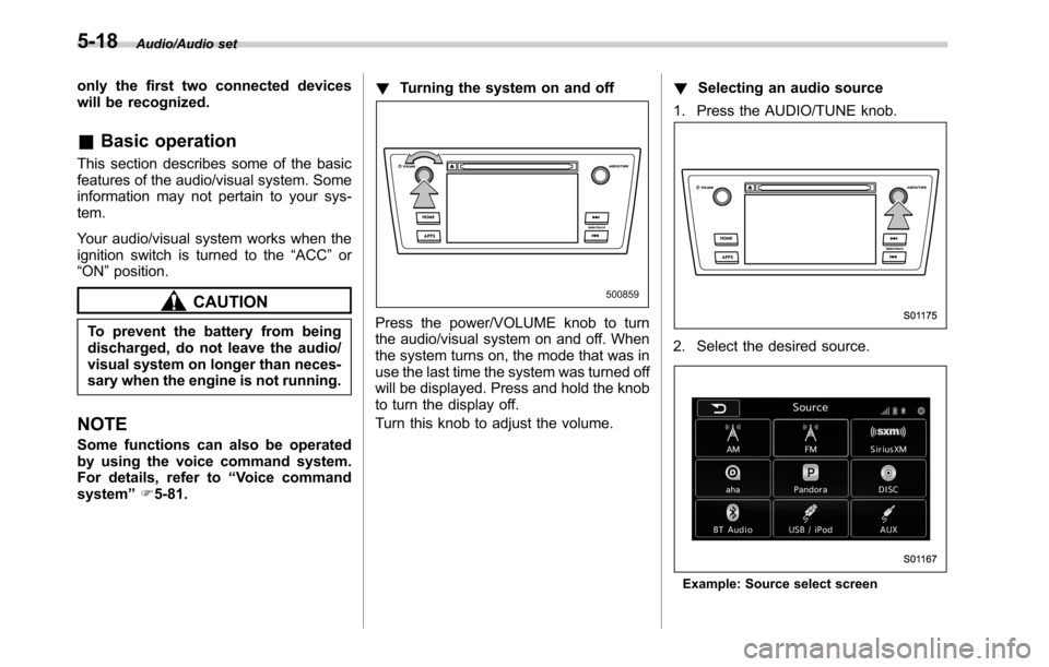SUBARU OUTBACK 2016 6.G Owners Manual Audio/Audio set
only the first two connected devices
will be recognized.
&Basic operation
This section describes some of the basic
features of the audio/visual system. Some
information may not pertain SUBARU OUTBACK 2016 6.G Owners Manual Audio/Audio set
only the first two connected devices
will be recognized.
&Basic operation
This section describes some of the basic
features of the audio/visual system. Some
information may not pertain