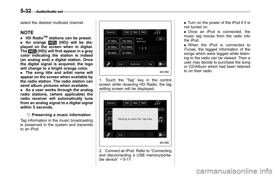SUBARU OUTBACK 2016 6.G Owners Manual Audio/Audio set
select the desired multicast channel.
NOTE
.HD RadioTMstations can be preset.
.An orange
HD)(HD)) will be dis-
played on the screen when in digital.
The
HD)(HD)) will first appear in a SUBARU OUTBACK 2016 6.G Owners Manual Audio/Audio set
select the desired multicast channel.
NOTE
.HD RadioTMstations can be preset.
.An orange
HD)(HD)) will be dis-
played on the screen when in digital.
The
HD)(HD)) will first appear in a