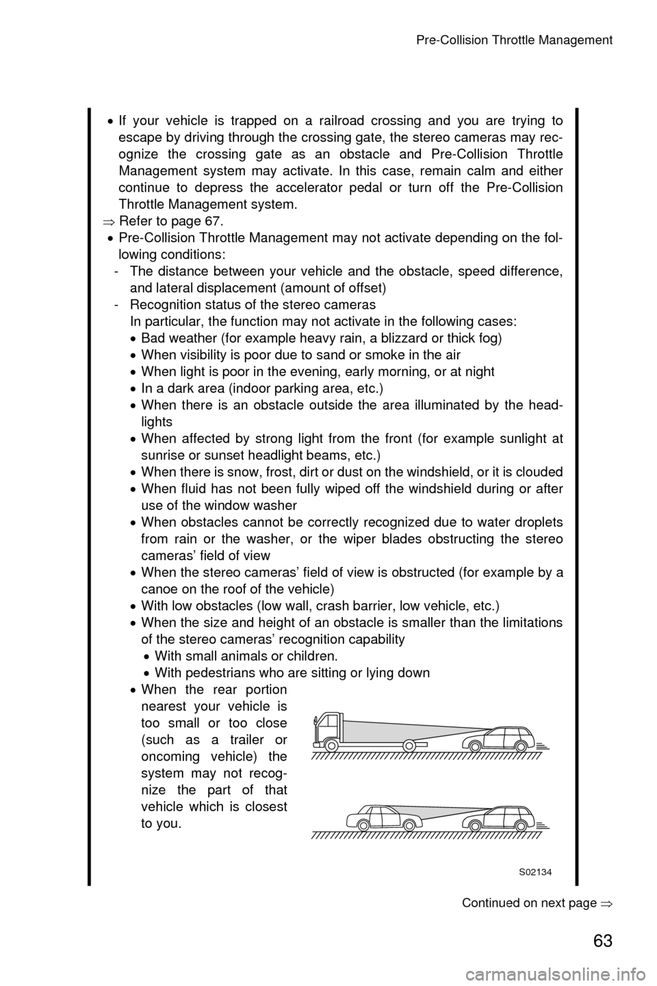 SUBARU OUTBACK 2017 6.G Driving Assist Manual Pre-Collision Throttle Management
63
Continued on next page��Ÿ
�xIf your vehicle is trapped on a railroad crossing and you are trying to
escape by driving through the crossing gate, the stereo camer
