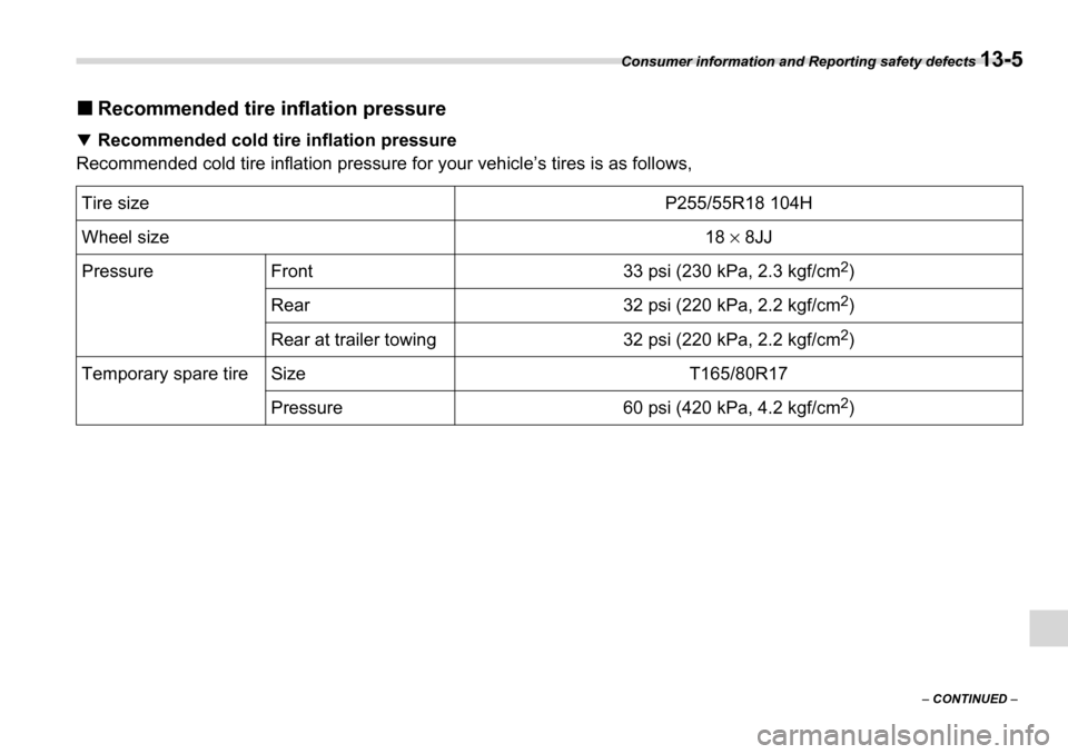 SUBARU TRIBECA 2006 1.G Owners Manual Consumer information and Reporting safety defects 13-5
–  CONTINUED  –
�„Recommended tire inflation pressure
�T Recommended cold tire inflation pressure
Recommended cold tire inflation pressure 