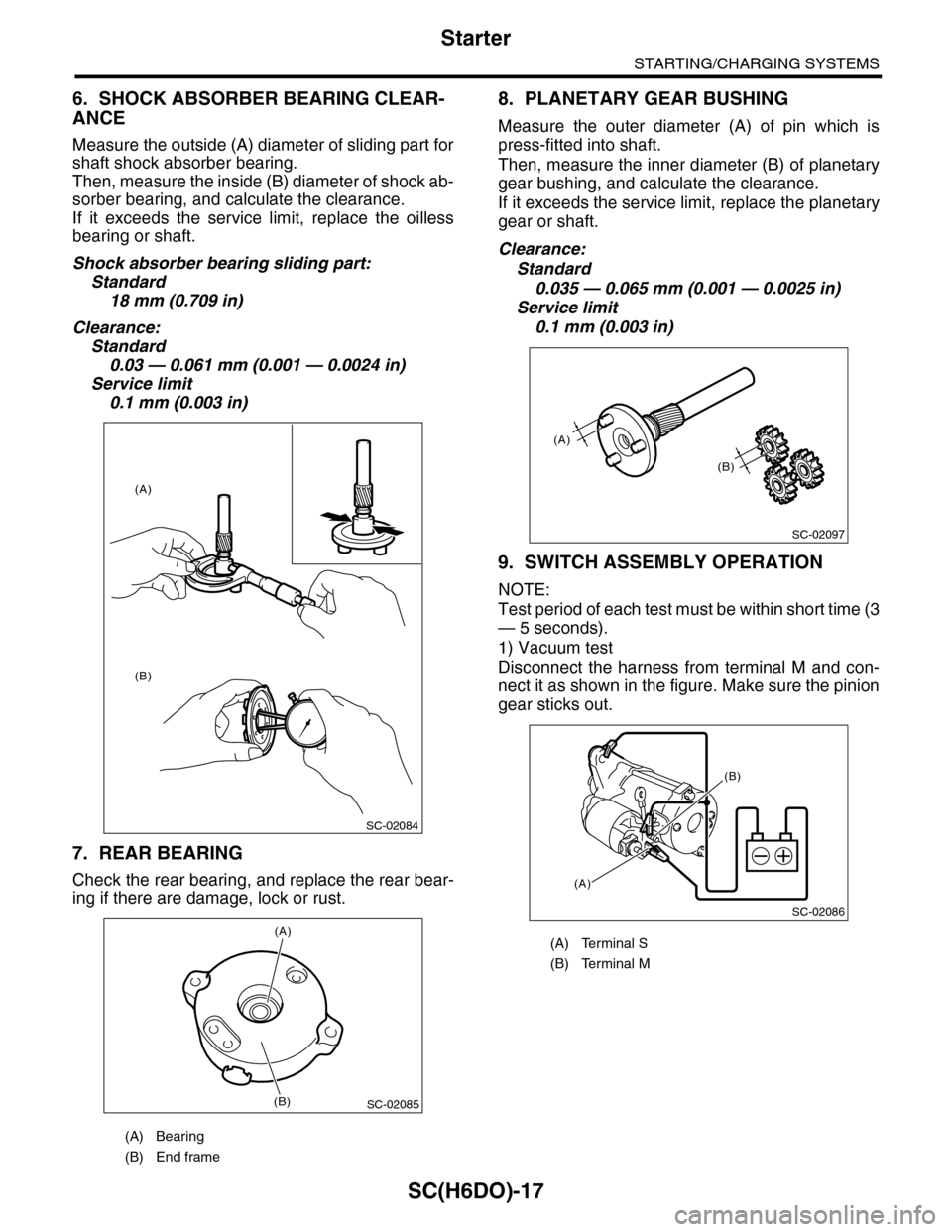 SUBARU TRIBECA 2009 1.G Service Workshop Manual SC(H6DO)-17
Starter
STARTING/CHARGING SYSTEMS
6. SHOCK ABSORBER BEARING CLEAR-
ANCE
Measure the outside (A) diameter of sliding part for
shaft shock absorber bearing.
Then, measure the inside (B) diam