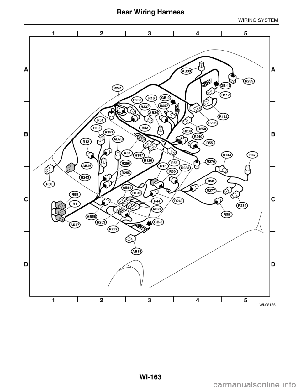 SUBARU TRIBECA 2009 1.G Service Workshop Manual WI-163
Rear Wiring Harness
WIRING SYSTEM
WI-08156
12345
12345
A
B
C
D
A
B
C
D
AB61
R57
R109
R44
AB24
R235
R117
R236
R122
R56R256
R51
R241
AB26
R255
R249
R252
R253
AB56
AB33
R250
R240
R239
R55
AB34
R23