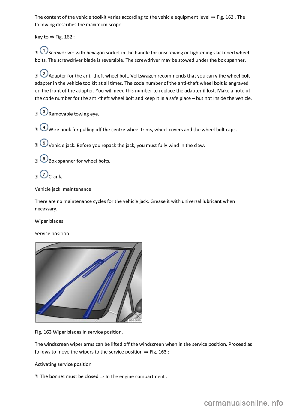 VOLKSWAGEN T-ROC 2021 Owner´s Manual The content of the vehicle toolkit varies according to the vehicle equipment level ⇒ Fig. 162 . The
following describes the maximum scope.
Key to ⇒ Fig. 162 :
Screwdriver with hexagon socke VOLKSWAGEN T-ROC 2021 Owner´s Manual The content of the vehicle toolkit varies according to the vehicle equipment level ⇒ Fig. 162 . The
following describes the maximum scope.
Key to ⇒ Fig. 162 :
Screwdriver with hexagon socke