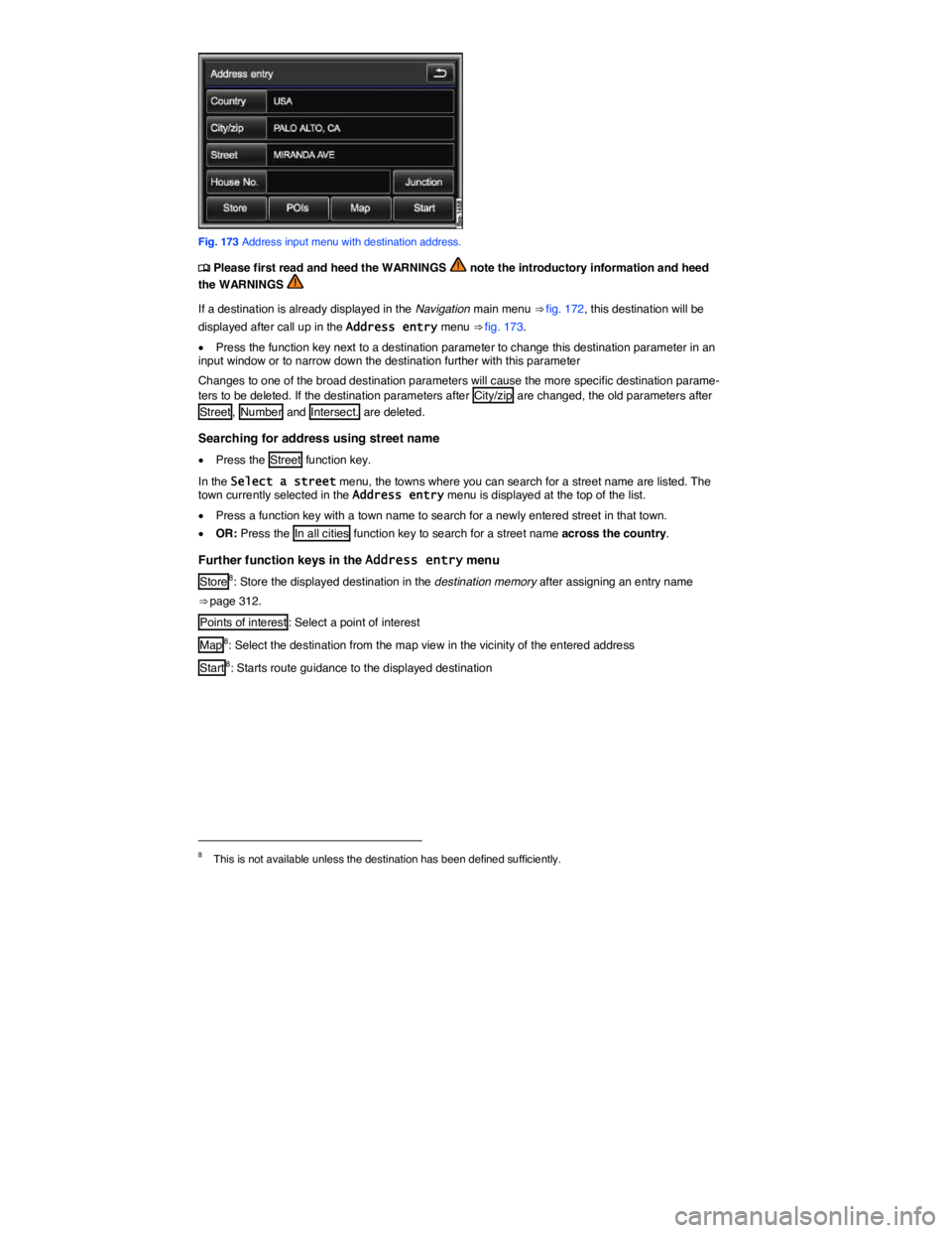VOLKSWAGEN TOUAREG 2017  Owner´s Manual  
 
Fig. 173 Address input menu with destination address. 
�