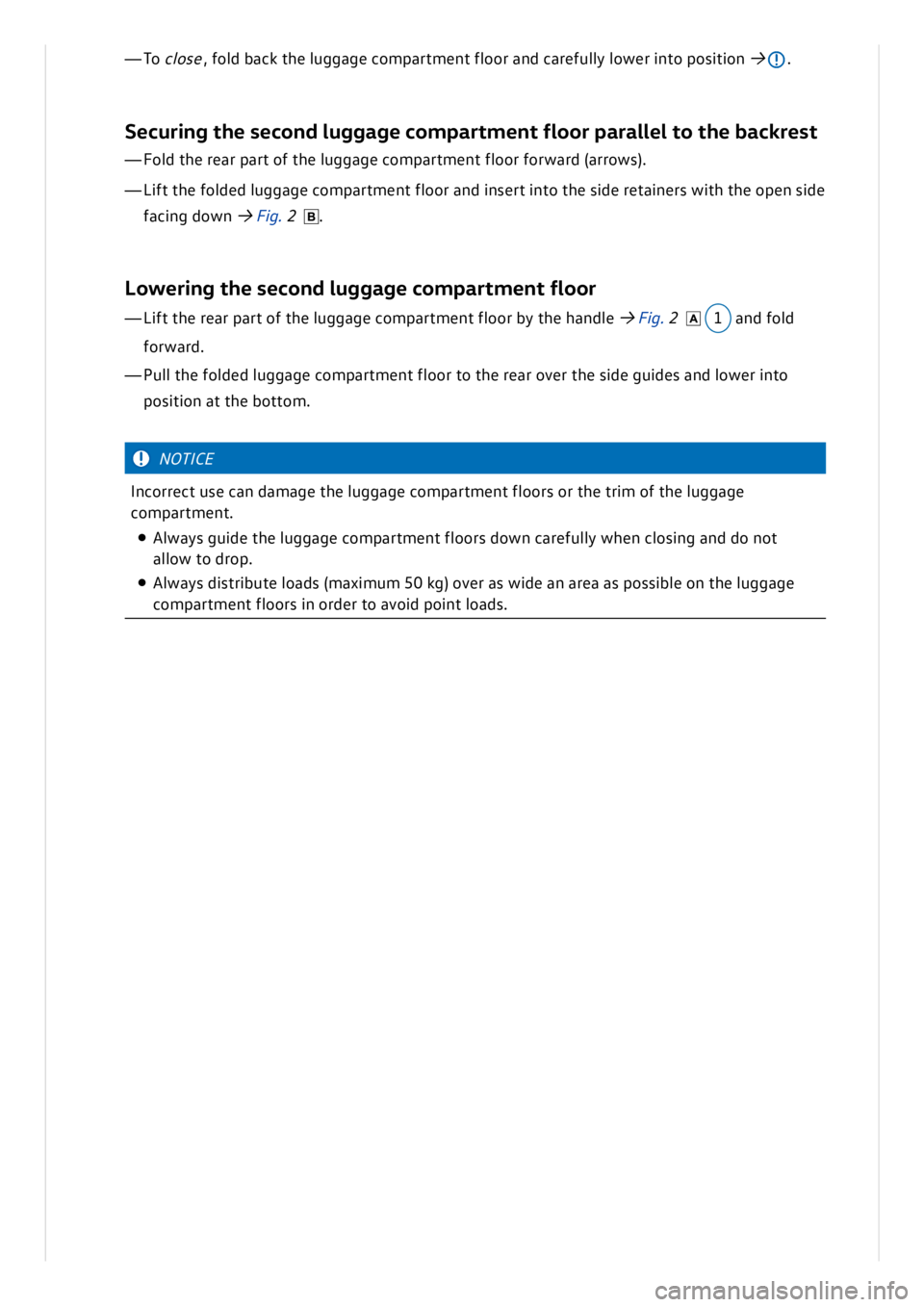 VOLKSWAGEN ID.3 2020 Owner´s Manual —To clo se, f o ld b ack t h e l u g gag e c o m part m en t f lo or a n d c a re fu lly l o w er in to p osit io n → .
Secur in g t h e s e co nd l ug gag e c o m part m en t f lo or p VOLKSWAGEN ID.3 2020 Owner´s Manual —To clo se, f o ld b ack t h e l u g gag e c o m part m en t f lo or a n d c a re fu lly l o w er in to p osit io n → .
Secur in g t h e s e co nd l ug gag e c o m part m en t f lo or p