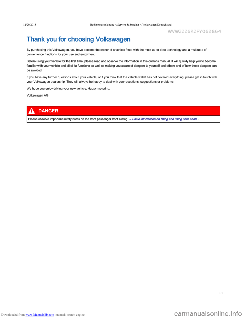 VOLKSWAGEN POLO 2015 Owner´s Manual Downloaded from www.Manualslib.com manuals search engine 12/29/2015Bedienungsanleitung < Service & Zubehör < Volkswagen Deutschland
1/1
By purchasing this Volkswagen, you have become the owner of a v VOLKSWAGEN POLO 2015 Owner´s Manual Downloaded from www.Manualslib.com manuals search engine 12/29/2015Bedienungsanleitung < Service & Zubehör < Volkswagen Deutschland
1/1
By purchasing this Volkswagen, you have become the owner of a v