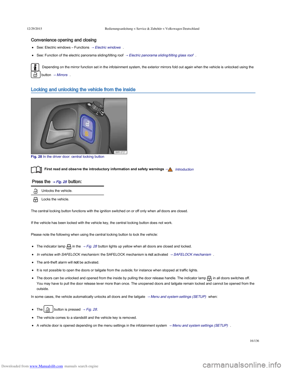 VOLKSWAGEN POLO 2015  Owner´s Manual Downloaded from www.Manualslib.com manuals search engine 12/29/2015Bedienungsanleitung < Service & Zubehör < Volkswagen Deutschland
16/136
Convenience opening and closing
See: Electric windows – Fu