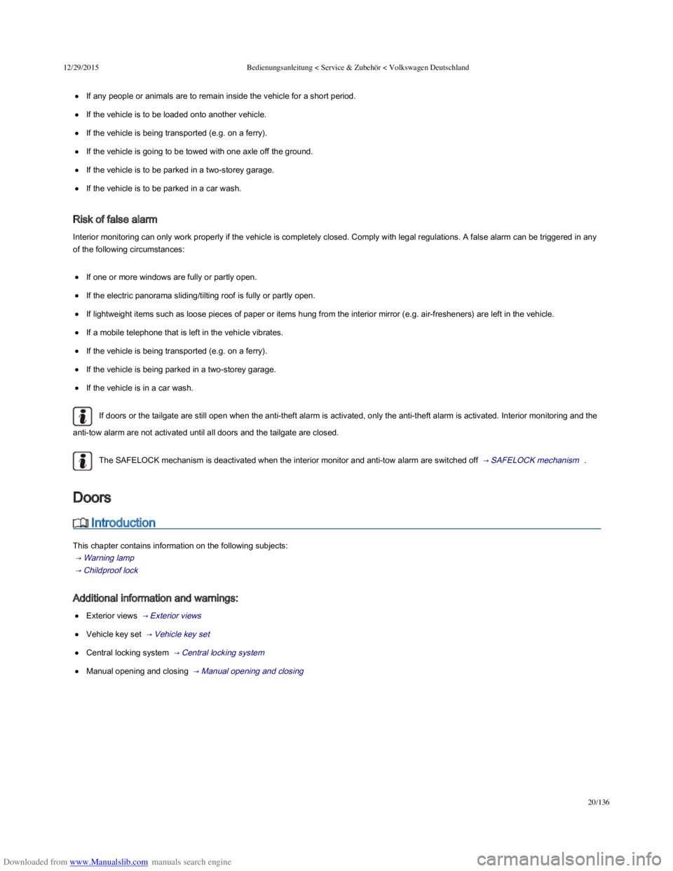VOLKSWAGEN POLO 2015  Owner´s Manual Downloaded from www.Manualslib.com manuals search engine 12/29/2015Bedienungsanleitung < Service & Zubehör < Volkswagen Deutschland
20/136
If any people or animals are to remain inside the vehicle fo