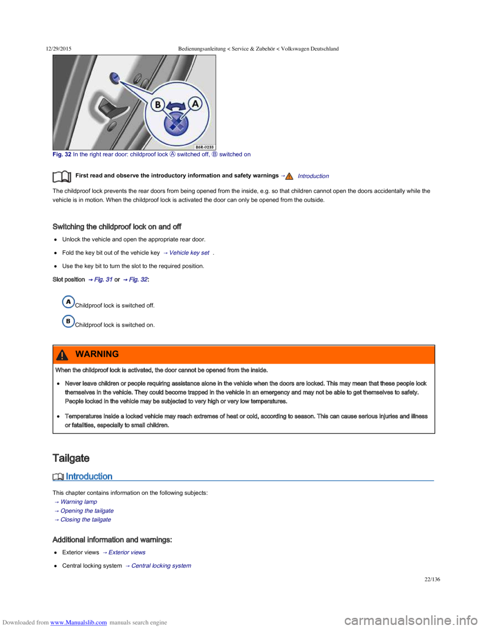 VOLKSWAGEN POLO 2015  Owner´s Manual Downloaded from www.Manualslib.com manuals search engine 12/29/2015Bedienungsanleitung < Service & Zubehör < Volkswagen Deutschland
22/136
Fig. 32 In the right rear door: childproof lock  s
