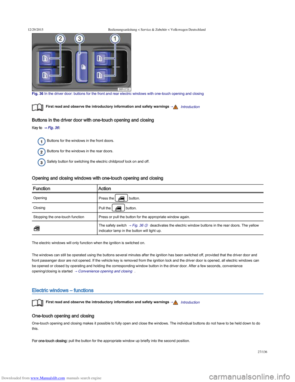 VOLKSWAGEN POLO 2015  Owner´s Manual Downloaded from www.Manualslib.com manuals search engine 12/29/2015Bedienungsanleitung < Service & Zubehör < Volkswagen Deutschland
27/136
Fig. 36 In the driver door: buttons for the front 