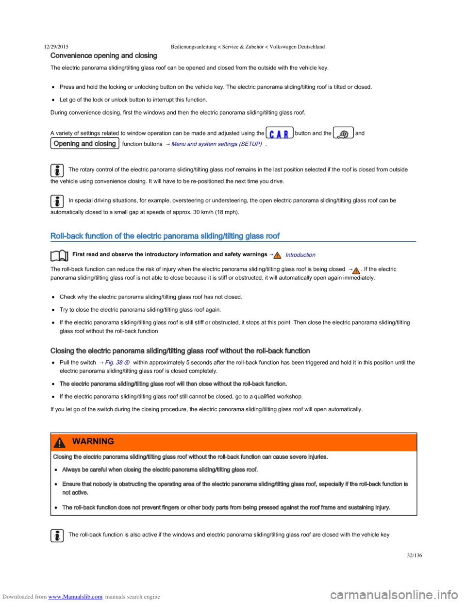 VOLKSWAGEN POLO 2015  Owner´s Manual Downloaded from www.Manualslib.com manuals search engine 12/29/2015Bedienungsanleitung < Service & Zubehör < Volkswagen Deutschland
32/136
Convenience opening and closing
The electric panorama slidin