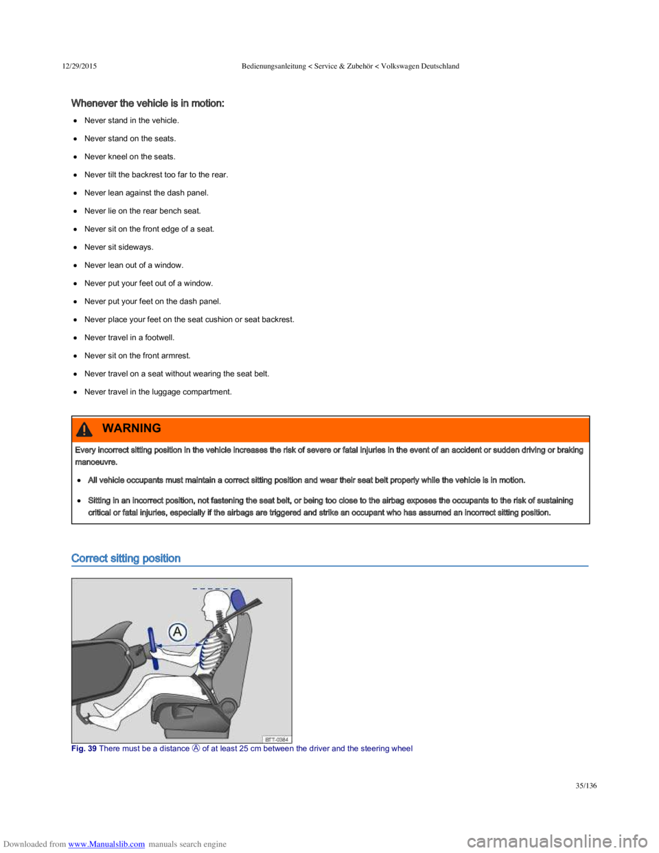 VOLKSWAGEN POLO 2015  Owner´s Manual Downloaded from www.Manualslib.com manuals search engine 12/29/2015Bedienungsanleitung < Service & Zubehör < Volkswagen Deutschland
35/136
Whenever the vehicle is in motion:
Never stand in the vehicl