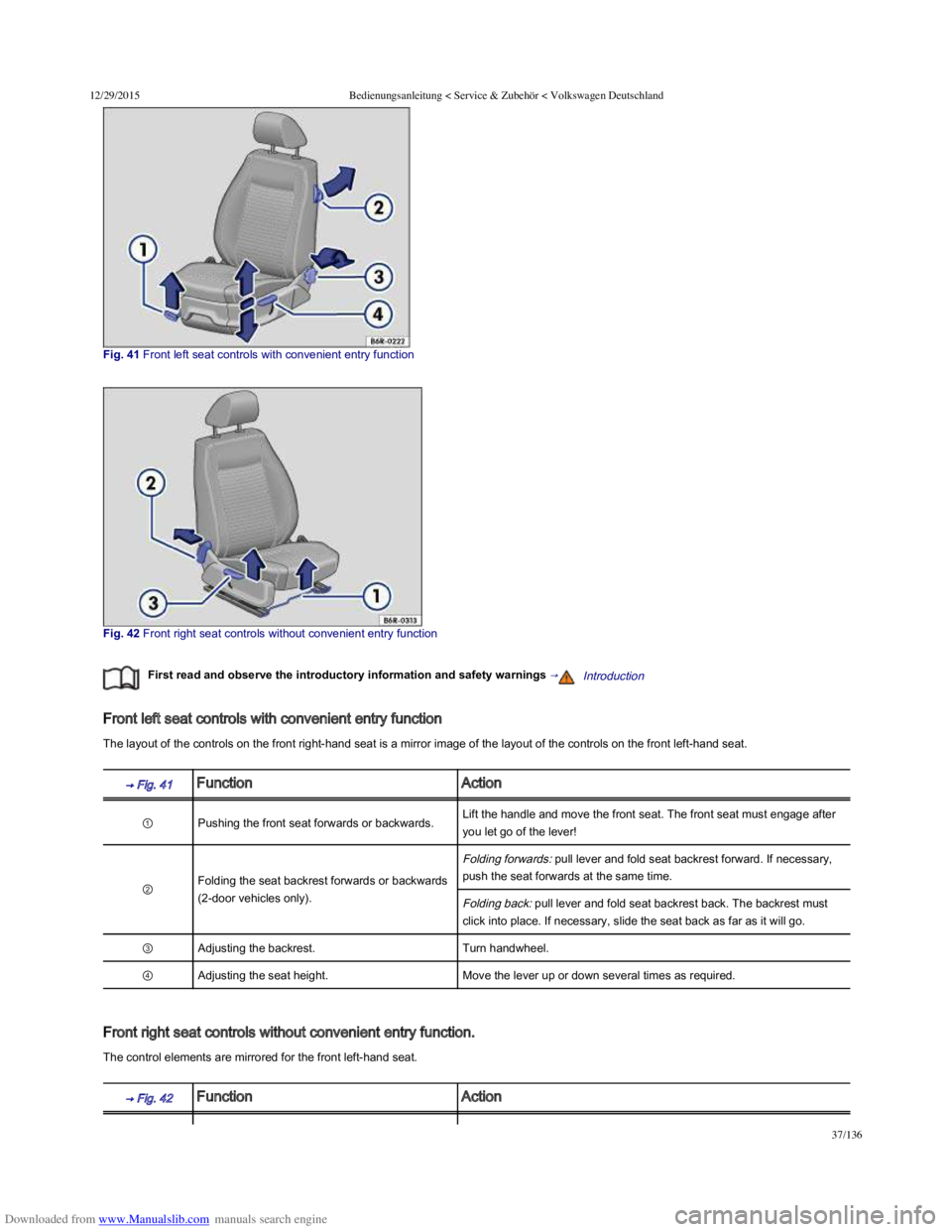 VOLKSWAGEN POLO 2015  Owner´s Manual Downloaded from www.Manualslib.com manuals search engine 12/29/2015Bedienungsanleitung < Service & Zubehör < Volkswagen Deutschland
37/136
Fig. 41 Front left seat controls with convenient ent