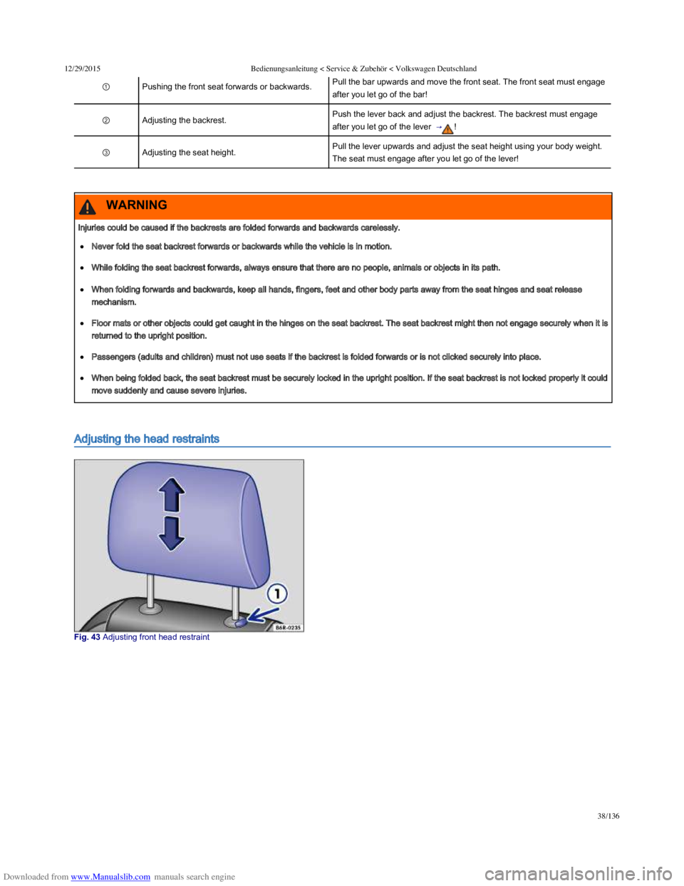 VOLKSWAGEN POLO 2015  Owner´s Manual Downloaded from www.Manualslib.com manuals search engine 12/29/2015Bedienungsanleitung < Service & Zubehör < Volkswagen Deutschland
38/136
①Pushing the front seat forwards or backwards.Pull the bar