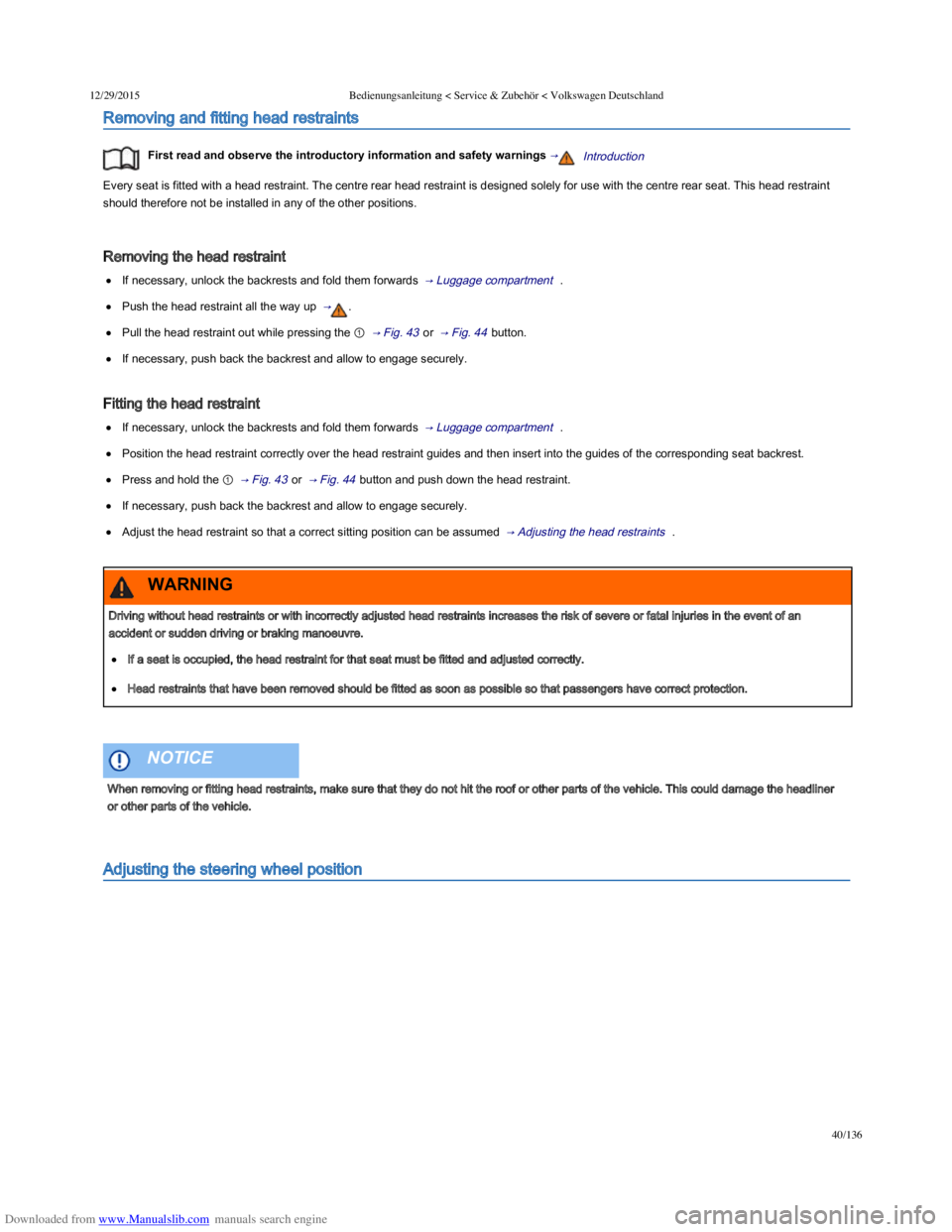 VOLKSWAGEN POLO 2015  Owner´s Manual Downloaded from www.Manualslib.com manuals search engine 12/29/2015Bedienungsanleitung < Service & Zubehör < Volkswagen Deutschland
40/136
Removing and fitting head restraints
First read and obser