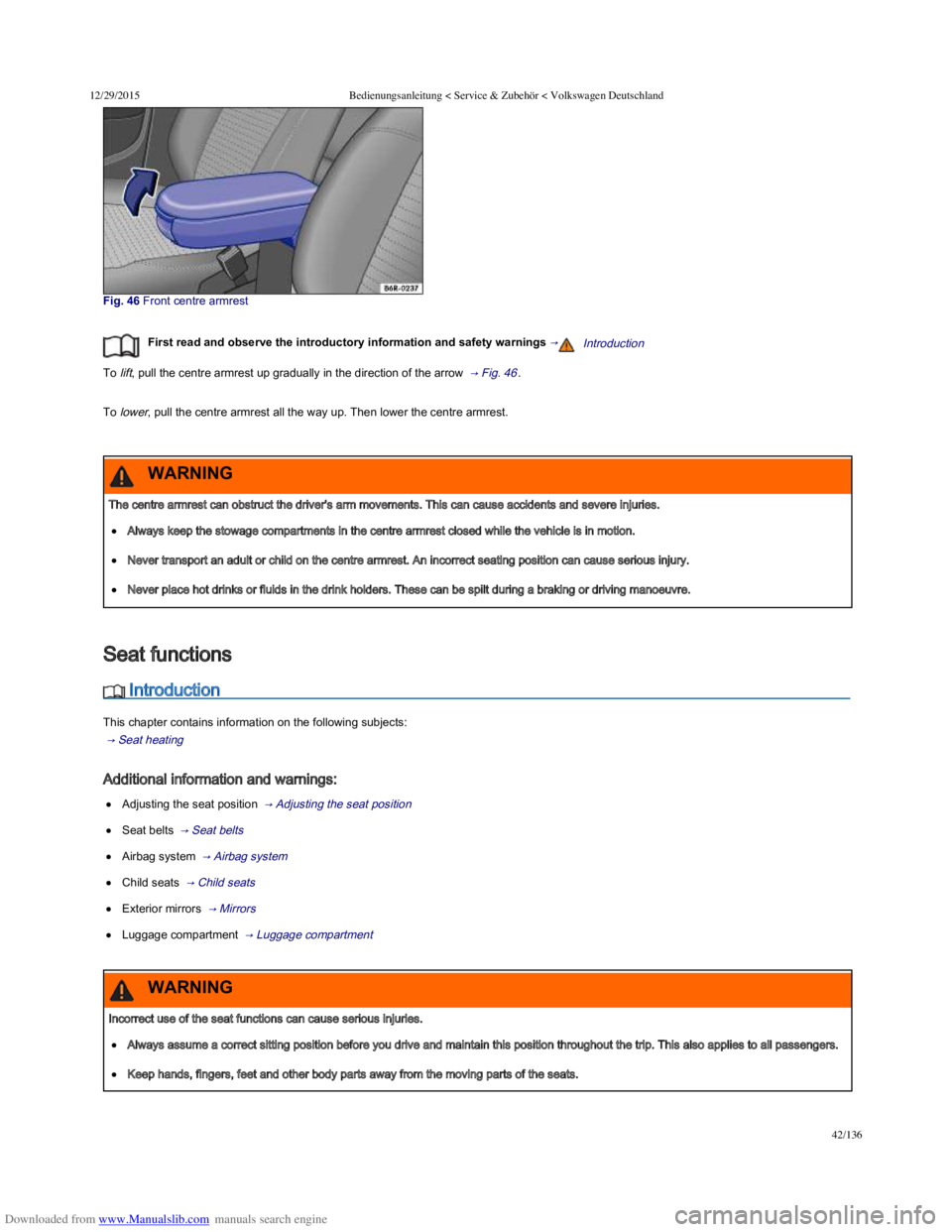 VOLKSWAGEN POLO 2015  Owner´s Manual Downloaded from www.Manualslib.com manuals search engine 12/29/2015Bedienungsanleitung < Service & Zubehör < Volkswagen Deutschland
42/136
Fig. 46 Front centre armrest
First read and observe 