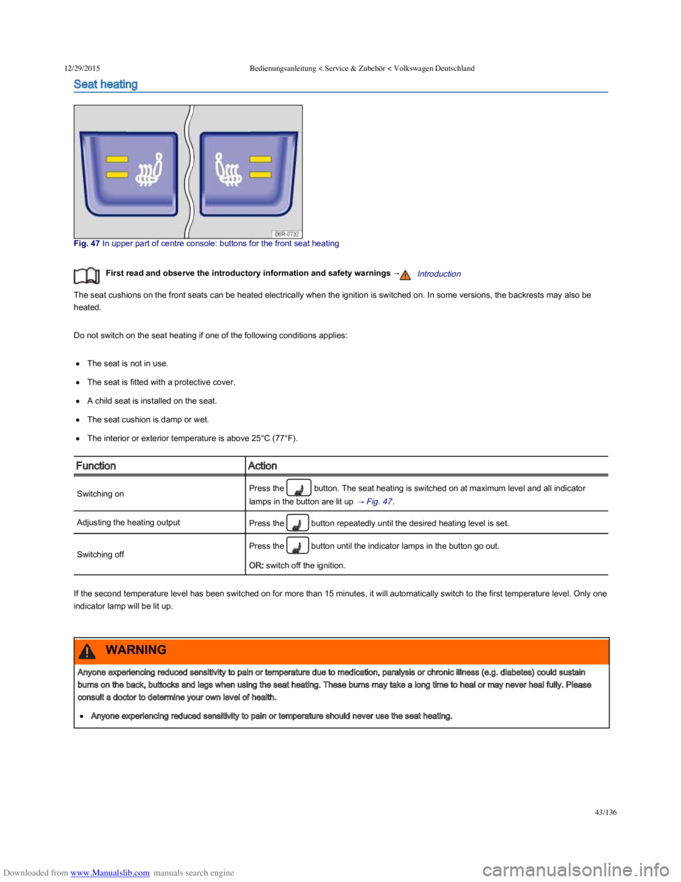 VOLKSWAGEN POLO 2015  Owner´s Manual Downloaded from www.Manualslib.com manuals search engine 12/29/2015Bedienungsanleitung < Service & Zubehör < Volkswagen Deutschland
43/136
Seat heating
Fig. 47 In upper part of centre console: