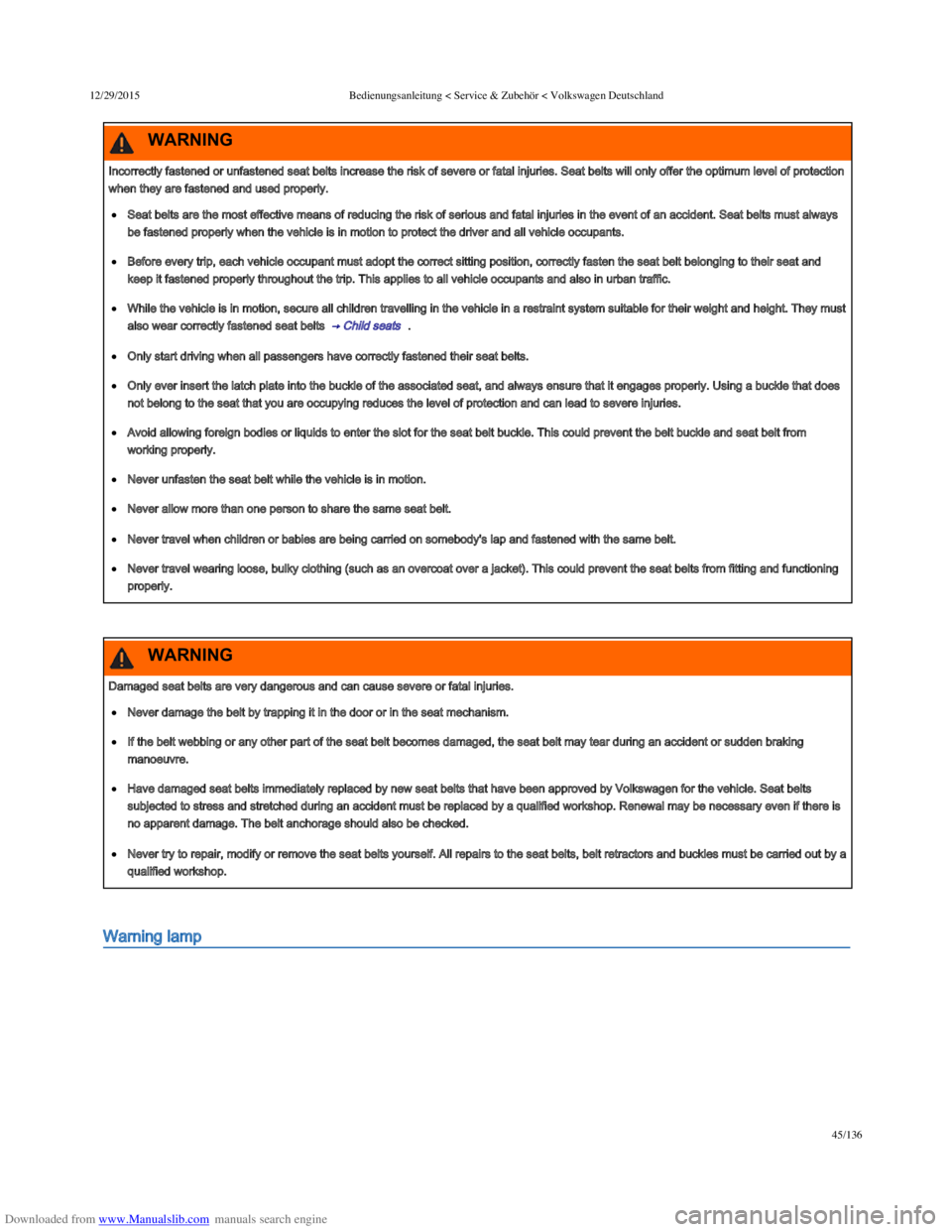 VOLKSWAGEN POLO 2015  Owner´s Manual Downloaded from www.Manualslib.com manuals search engine 12/29/2015Bedienungsanleitung < Service & Zubehör < Volkswagen Deutschland
45/136
Warning lamp
Incorrectly fastened or unfastened seat belts i
