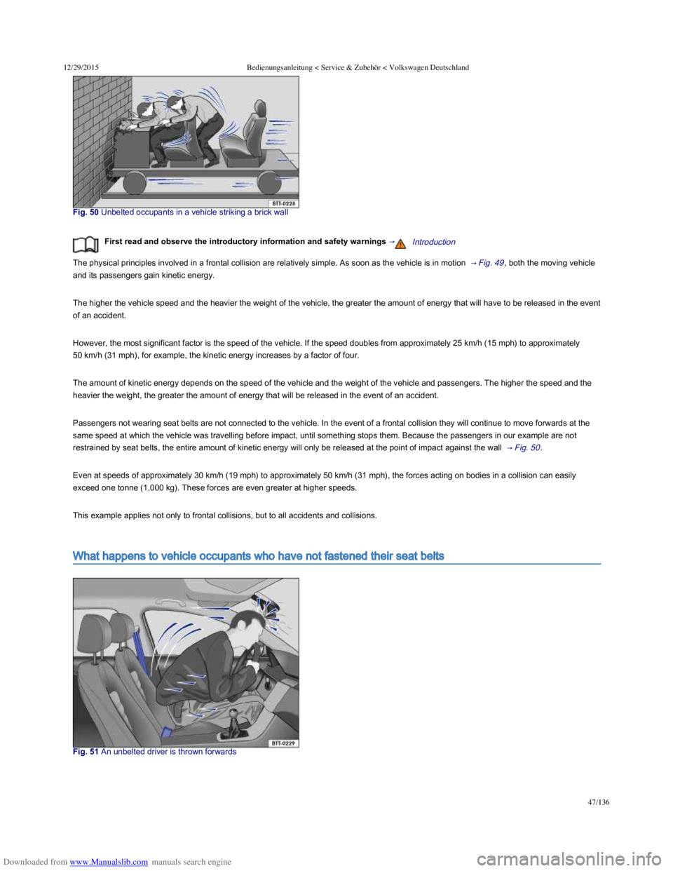 VOLKSWAGEN POLO 2015  Owner´s Manual Downloaded from www.Manualslib.com manuals search engine 12/29/2015Bedienungsanleitung < Service & Zubehör < Volkswagen Deutschland
47/136
Fig. 50 Unbelted occupants in a vehicle striking a 