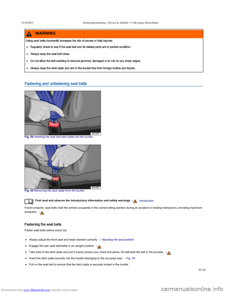 VOLKSWAGEN POLO 2015  Owner´s Manual Downloaded from www.Manualslib.com manuals search engine 12/29/2015Bedienungsanleitung < Service & Zubehör < Volkswagen Deutschland
50/136
Fastening and unfastening seat belts
Fig. 54 Inserting th