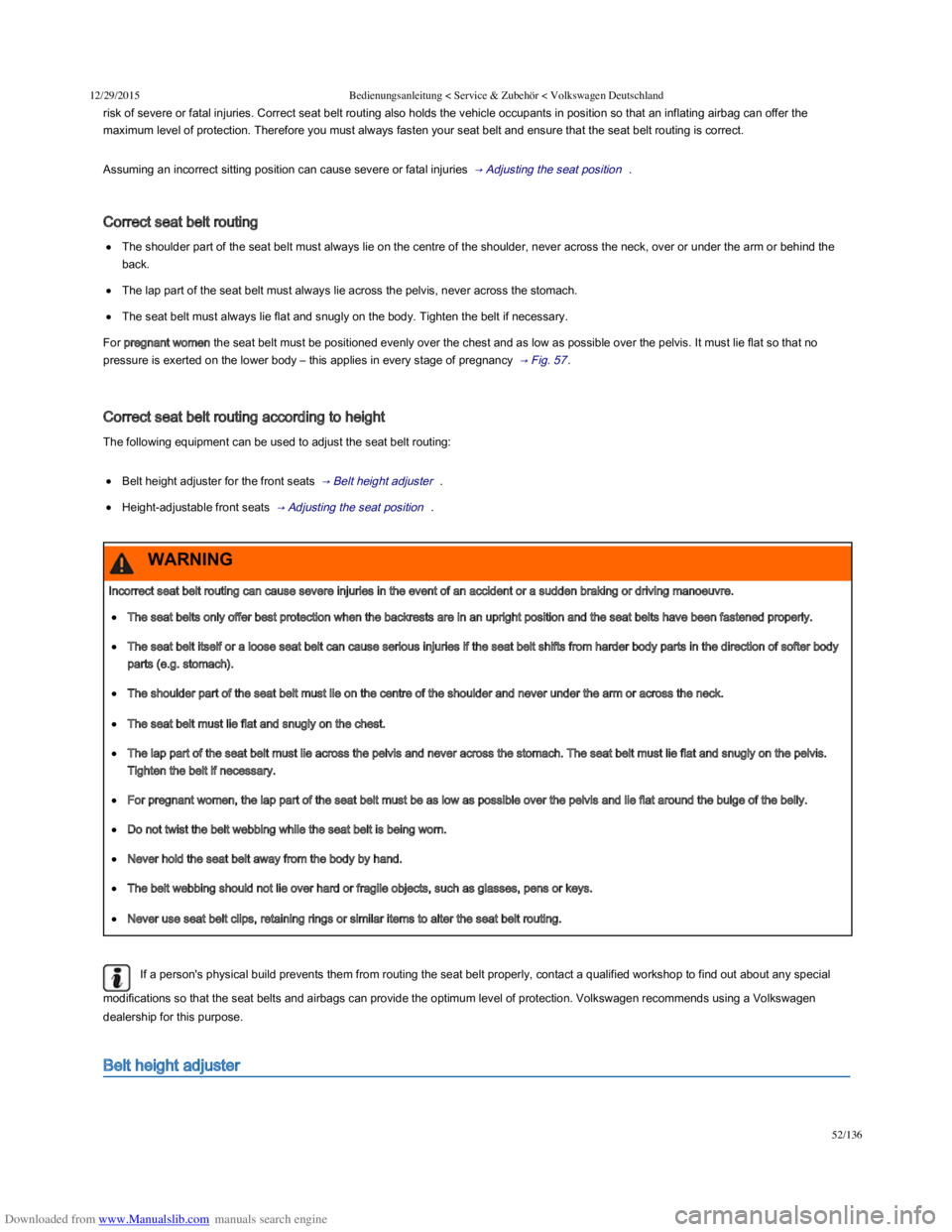 VOLKSWAGEN POLO 2015  Owner´s Manual Downloaded from www.Manualslib.com manuals search engine 12/29/2015Bedienungsanleitung < Service & Zubehör < Volkswagen Deutschland
52/136
risk of severe or fatal injuries. Correct seat belt routing 