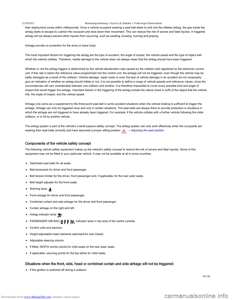VOLKSWAGEN POLO 2015  Owner´s Manual Downloaded from www.Manualslib.com manuals search engine 12/29/2015Bedienungsanleitung < Service & Zubehör < Volkswagen Deutschland
58/136
their deployment zones within milliseconds. Once a vehicle o